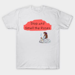 Stop and Smell the Roses T-Shirt